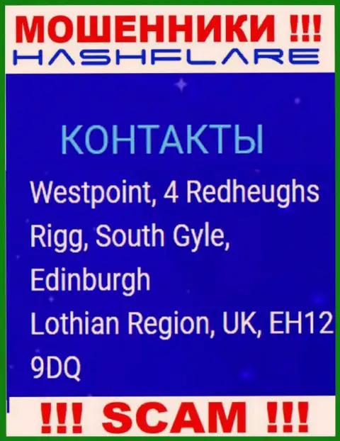 HashFlare Io - это противозаконно действующая компания, которая зарегистрирована в офшоре по адресу Westpoint, 4 Redheughs Rigg, South Gyle, Edinburgh, Lothian Region, UK, EH12 9DQ