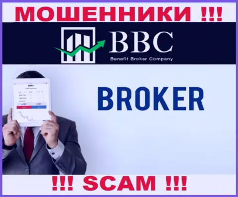 Не надо доверять денежные активы Benefit-BC Com, потому что их направление деятельности, Broker, развод