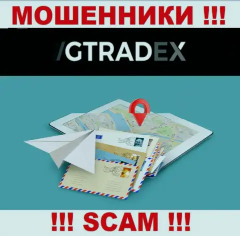 Мошенники GTradex Net избегают последствий за свои неправомерные действия, потому что скрывают свой юридический адрес регистрации